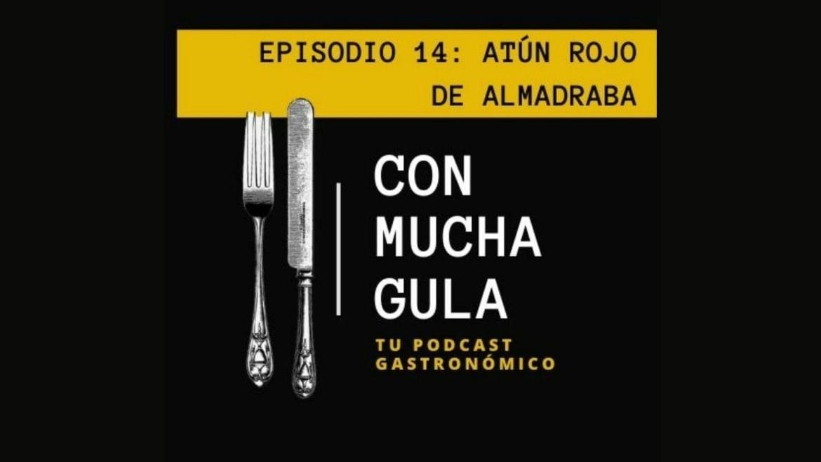 Podcast: Atún rojo Salvaje de Almadraba, oro rojo en las costas de Cádiz
