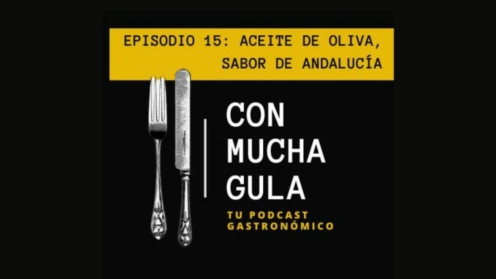 Podcast: Todo sobre el Aceite de Oliva Virgen extra, el oro líquido andaluz